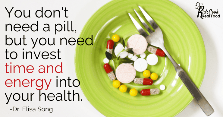 You don't need a pill, but you need to invest time and energy. -Dr. Elisa Song