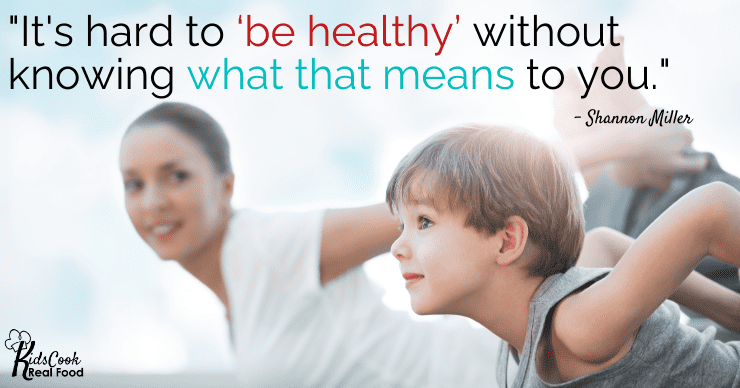 It's hard to 'be healthy' without knowing what that means to you. - Shannon Miller