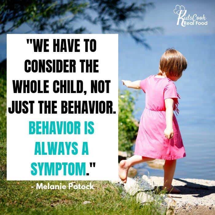 We have to consider the whole child, not just the behavior. Behavior is always a symptom. - Melanie Potock