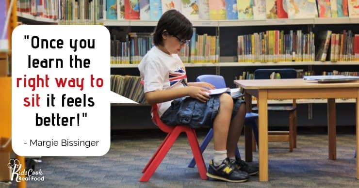 Once you learn the right way to sit it feels better! Margie Bissinger