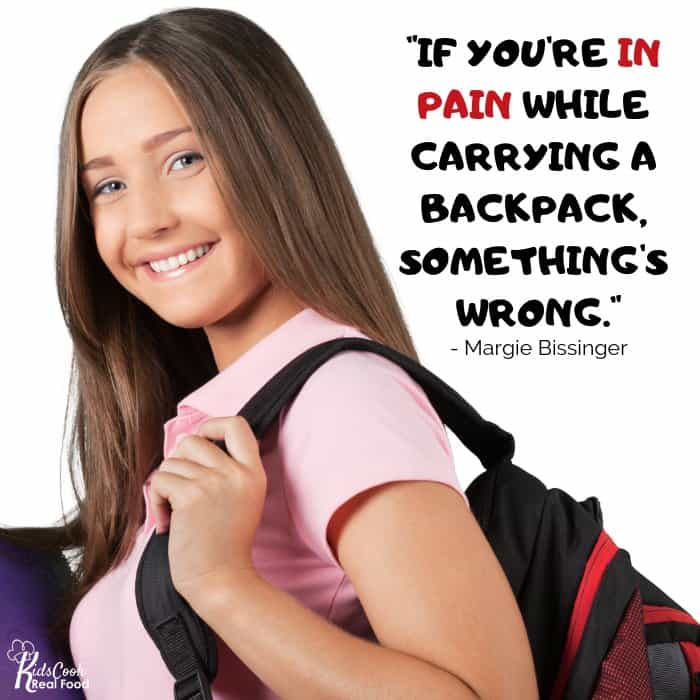 If you're in pain while carrying a backpack, something's wrong. -Margie Bissinger