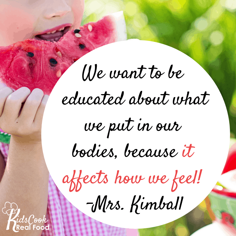 We want to be educated about what we put in our bodies, because it affects how we feel! -Mrs. Kimball