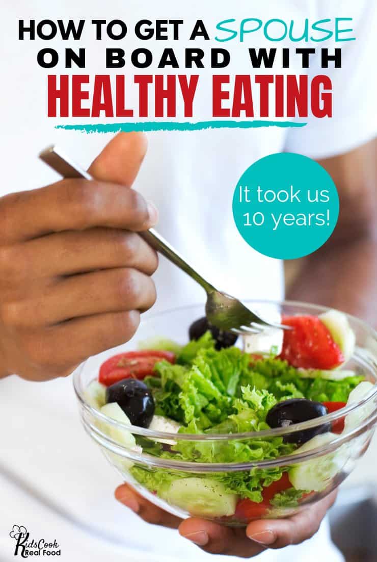 How to get a spouse on board with healthy eating.
