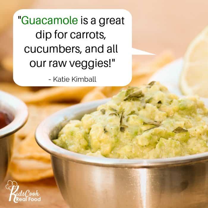 Guacamole is a great dip for carrots, cucumbers, and all our raw veggies. -Katie Kimball