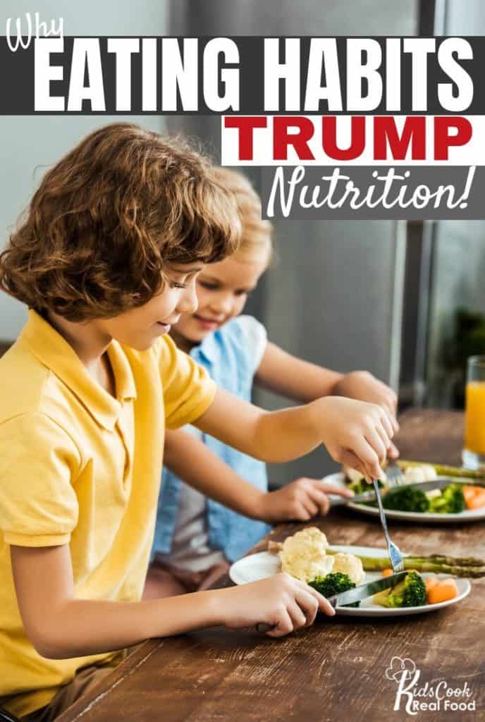 Why Eating Habits Trump Nutrition!