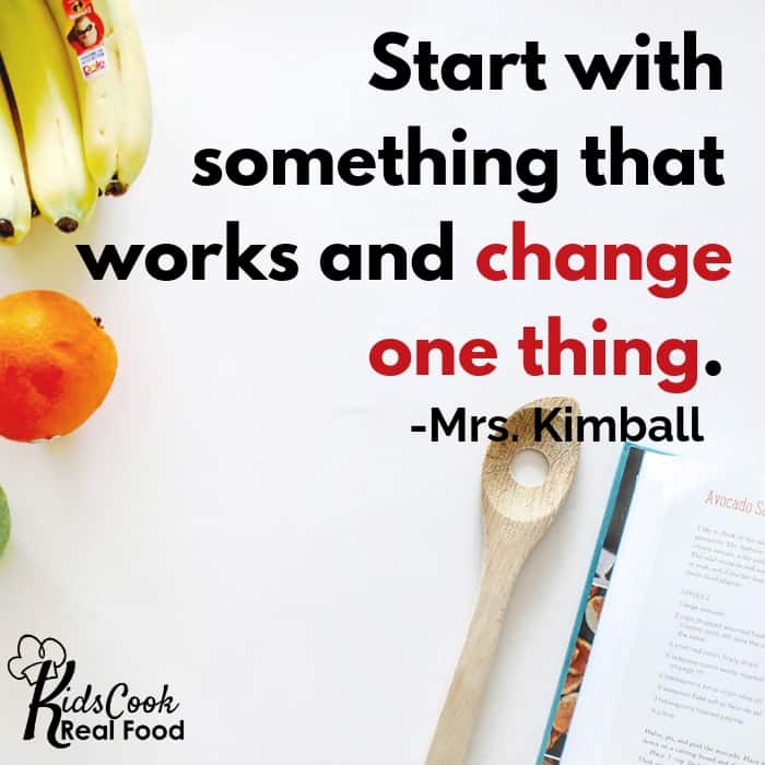 Start with something that works and change one thing. -Mrs. Kimball