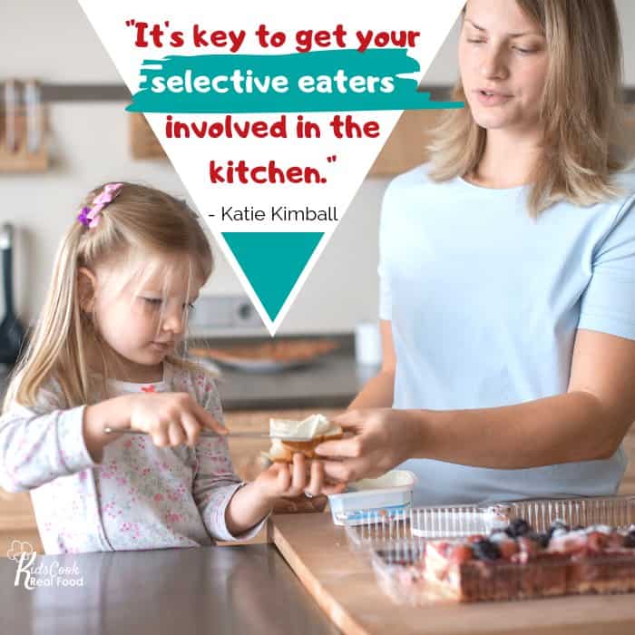 It's key to get your selective eaters involved in the kitchen. -Katie Kimball