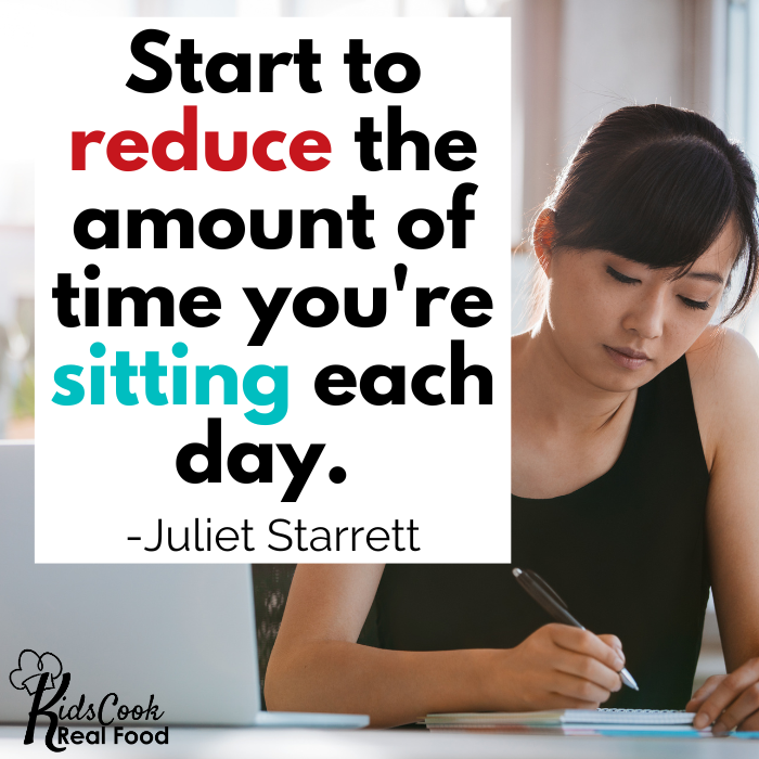 Start to reduce the amount of time you're sitting each day.
