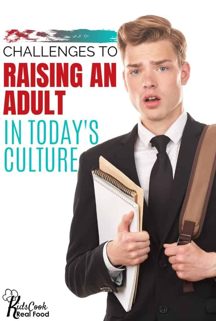 Challenges to Raising an Adult in Today's Culture