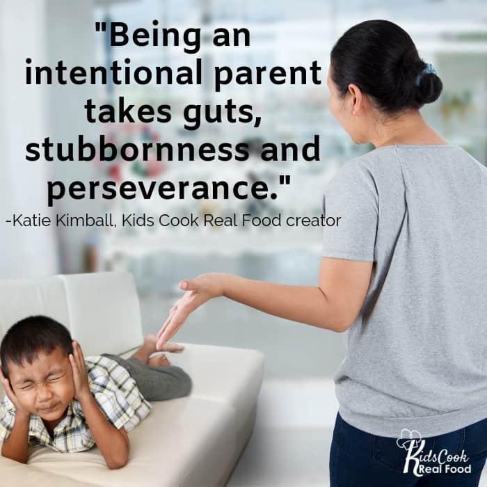 Being an intentional parent takes guts, stubbornness and perseverance. -Katie Kimball