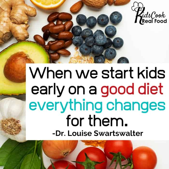 When we can start kids early on a good diet and having good functioning brain power everything changes for them. -Dr. Louise Swartswalter