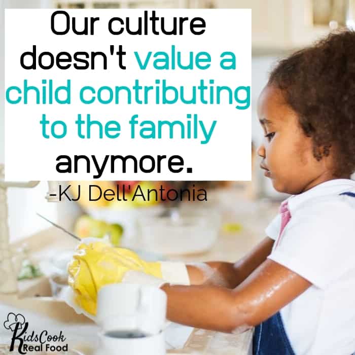 We don't see a child's role in contributing to the family as important anymore. -KJ Dell'Antonia