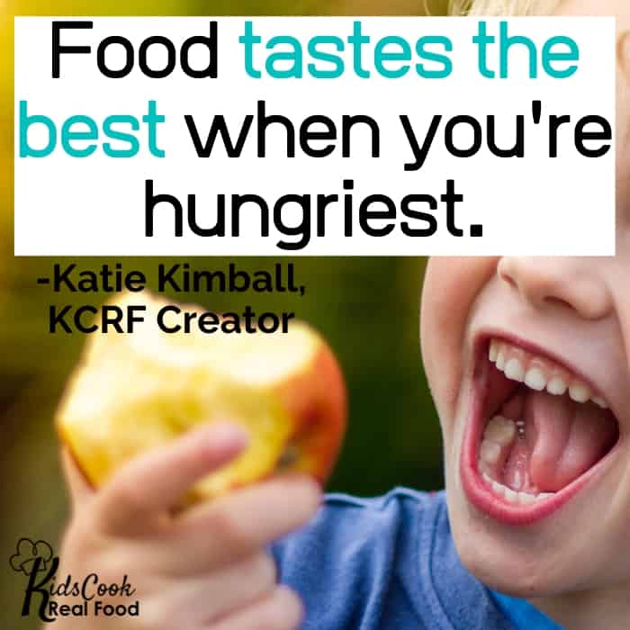 Food tastes the best when you're hungriest. -Katie Kimball
