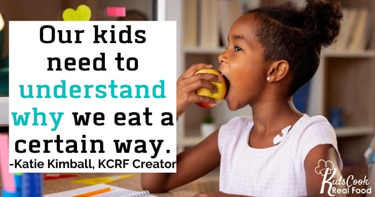 Our kids need to understand why we eat a certain way. -Katie Kimball, KCRF Creator