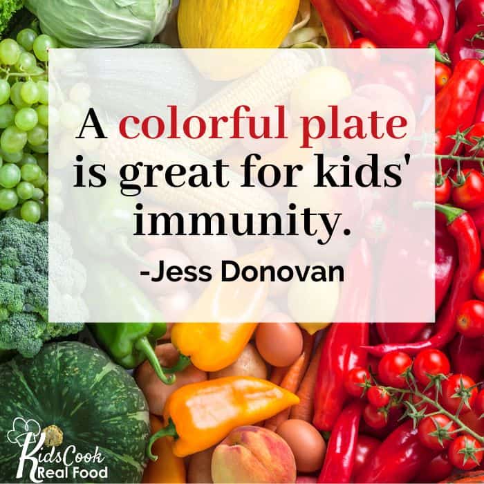 Getting lots of color on the plate is great for kids' immunity. -Jess Donovan