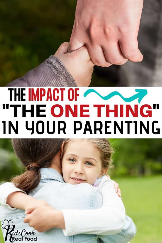 The impact of "the one thing" in your parenting