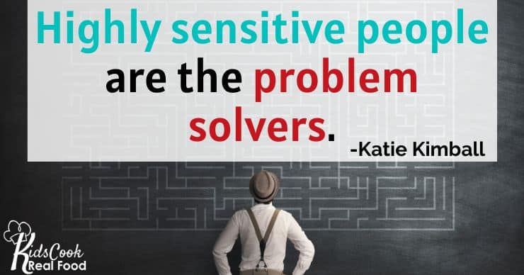 Highly sensitive people are the problem solvers. -Katie Kimball