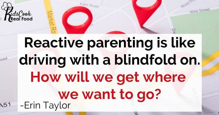 If we're constantly reacting it's like driving a car with a blindfold on. How will we end up where we want to go? -Erin Taylor