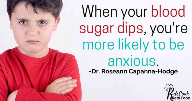 When your blood sugar dips, you're more likely to be anxious. -Dr. Roseann Capanna-Hodge