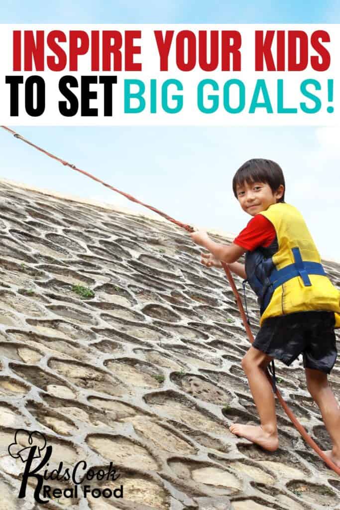 Inspire your kids to set big goals!