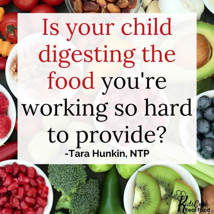 Is your child digesting the food you're working so hard to provide? -Tara Hunkin