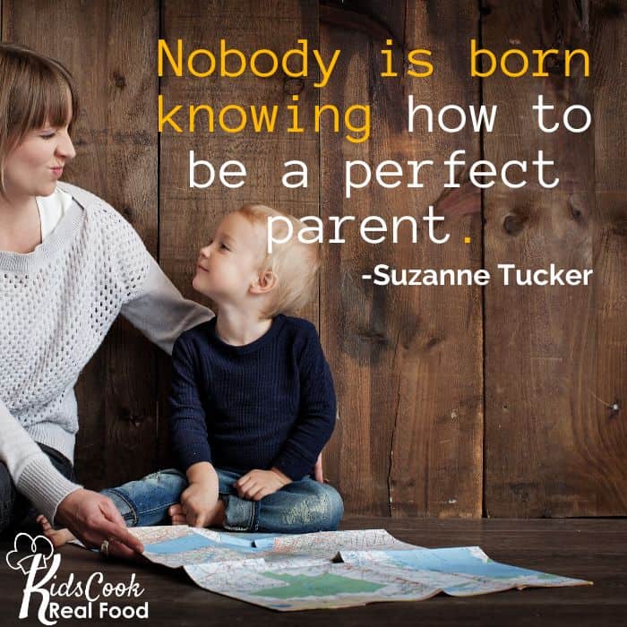 Nobody is born knowing how to be a perfect parent. -Suzanne Tucker