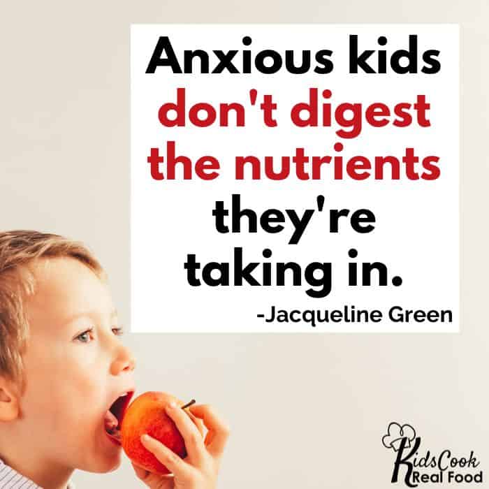 Anxious kids don't actually digest the nutrients their taking in. -Jacqueline Green