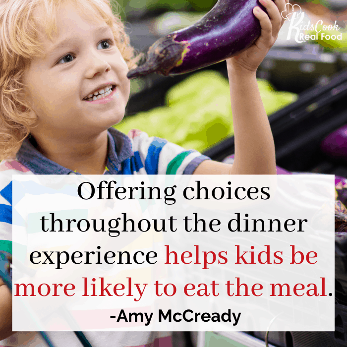 Offering choices throughout the dinner experience helps kids be more likely to eat the meal. -Amy McCready