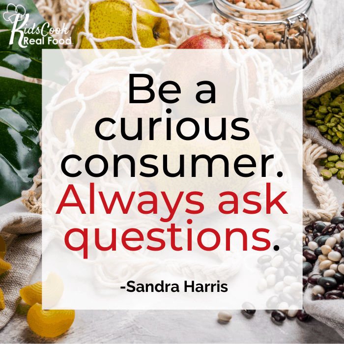 If we're curious consumers and we're asking questions, that's always helpful. -Sandra Harris