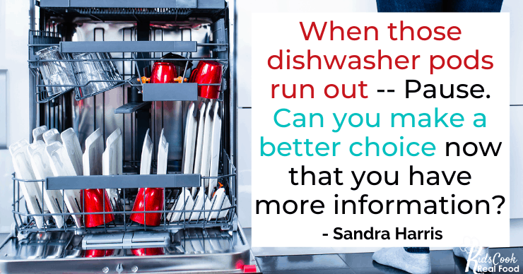 When those dishwasher pods run out—Pause. Can you make the same choice even though you have more information? - Sandra Harris