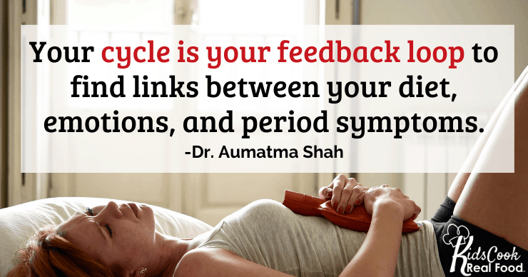If we treat our cycle as our feedback loop, we can begin finding links between our diet and emotions and our period symptoms. -Dr. Aumatma Shah&nbsp;