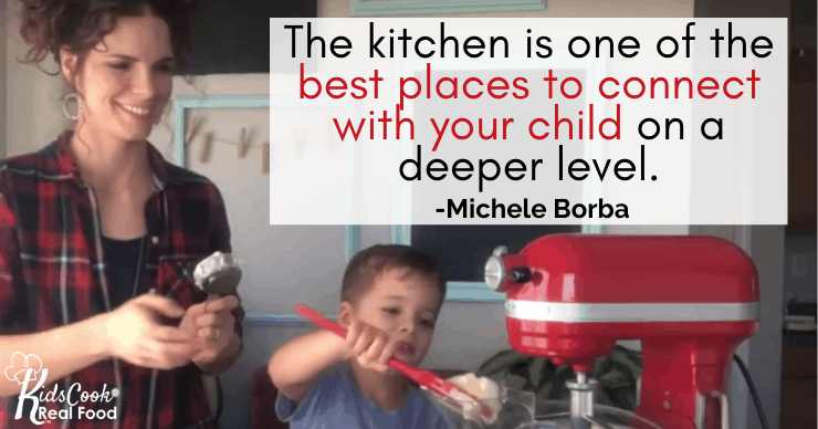 The kitchen is one of the best avenues for getting to know your child on a deeper level. -Michelle Borba