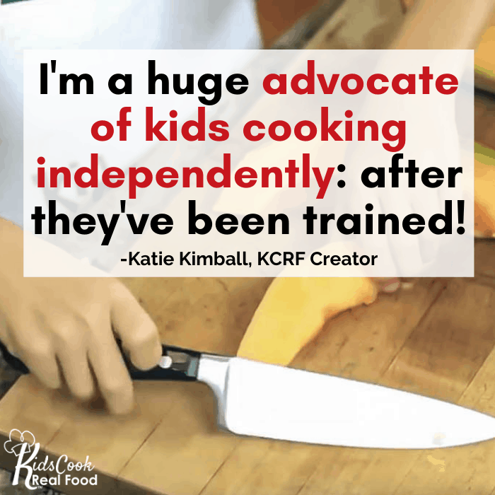 I'm a huge advocate of kids cooking independently: after they've been trained! -Katie Kimball
