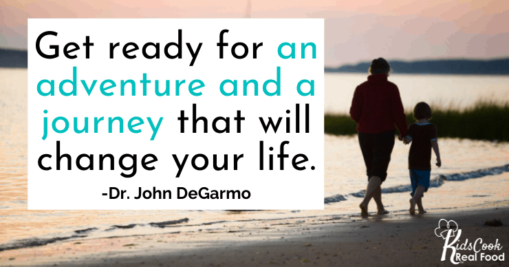 Get ready for an adventure and a journey that will change your life. -Dr. John DeGarmo