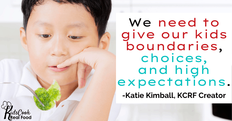 We need to give our kids boundaries, choices, and expectations. - Katie Kimball