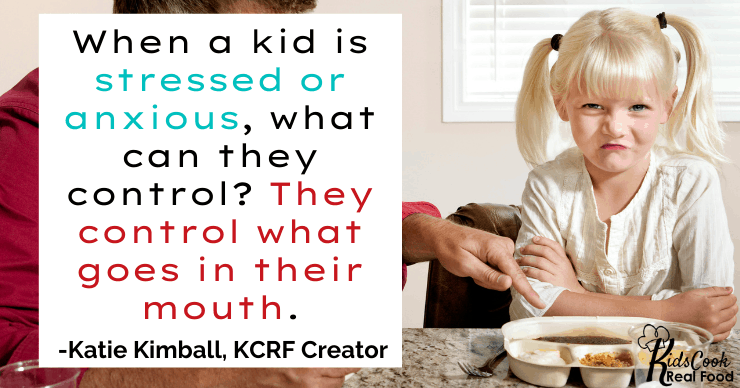When a kid is stressed or anxious, what can they control? They control what goes in their mouth. -Katie Kimball