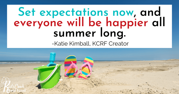 If expectations are laid out, parents and kids are going to be happier all summer long. -Katie Kimball