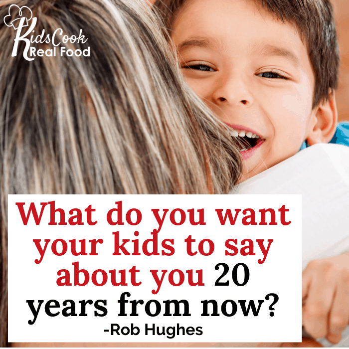 What do you want your kids to say about you 20 years from now? -Rob Hughes