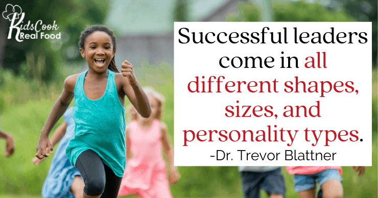 Successful leaders come in all different shapes, sizes, and personality types. -Dr. Trevor Blattner