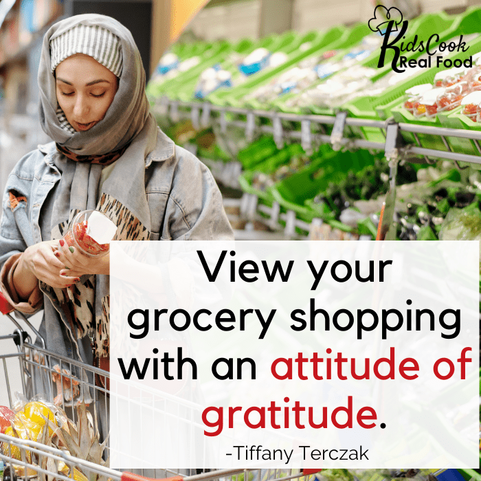 We need to view our grocery shopping with an attitude of gratitude. -Tiffany Terczak