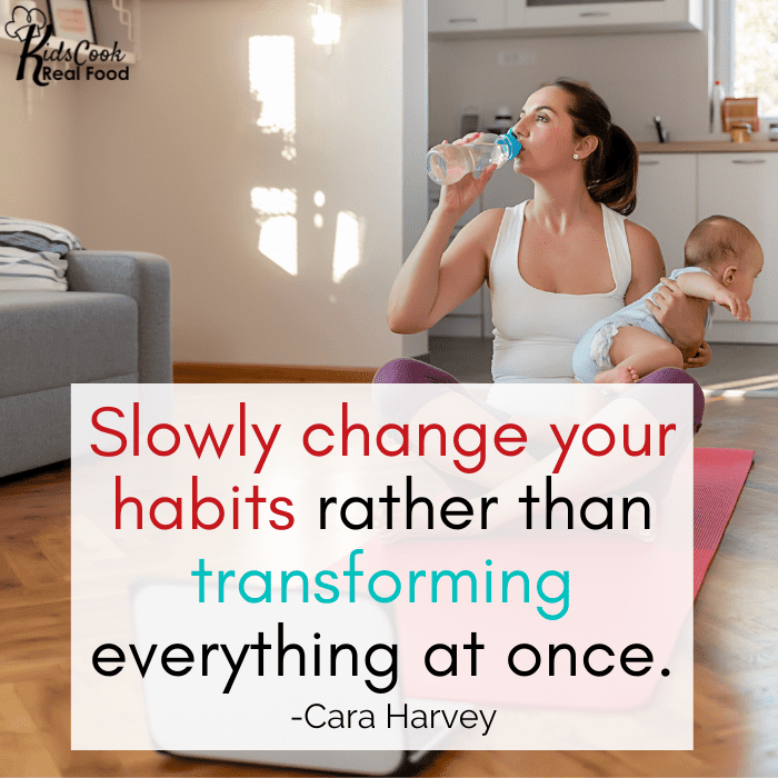 It's about slowly changing your habits rather than transforming everything all at once. -Cara Harvey