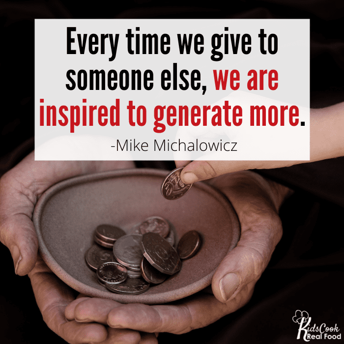 Every time we give to someone else, we are inspired to generate more. -Mike Michalowicz