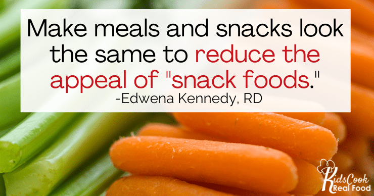 Combat the snack trap by making meals and snacks look the same. -Edwena Kennedy