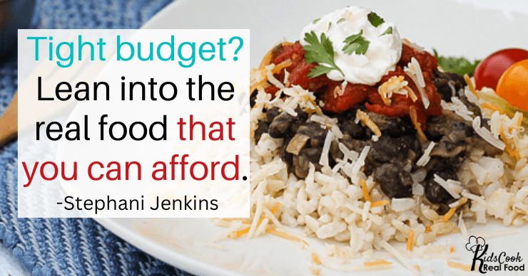 Tight budget? Lean into the real food that you can afford. -Stephani Jenkins