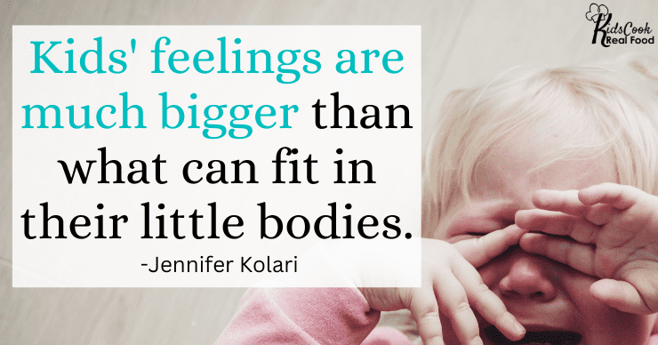 Kids' feelings are much bigger than what can fit in their little bodies. -Jennifer Kolari