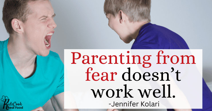 Whenever you parent from a place of fear, it doesn’t work well. -Jennifer Kolari