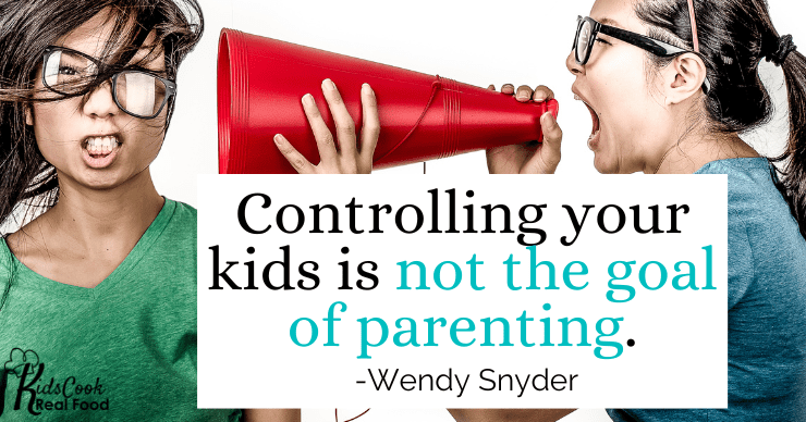 Controlling your kids is not the goal of parenting. -Wendy Snyder