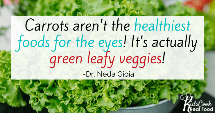 Carrots aren’t the healthiest foods for the eyes! It’s actually green leafy veggies! -Dr. Neda Gioia
