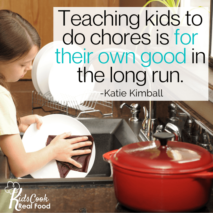 Teaching kids to do chores is for their own good in the long run. -Katie Kimball