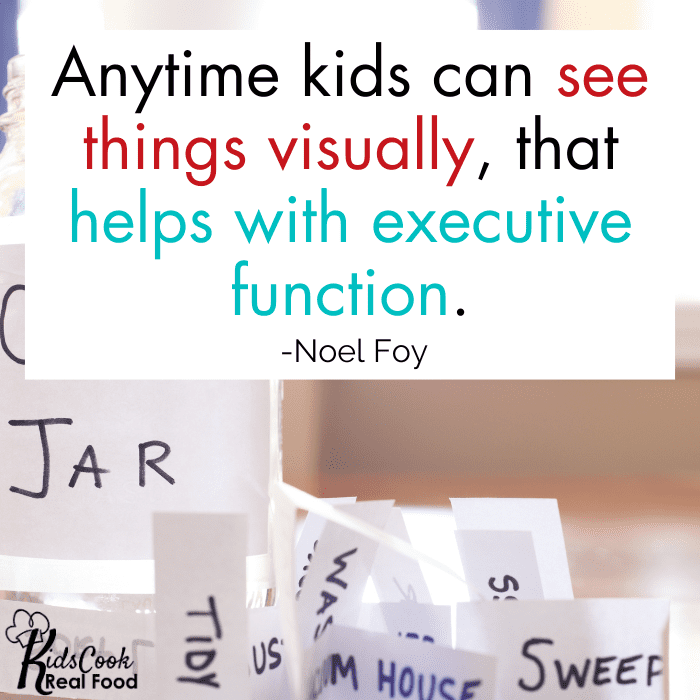 Anytime kids can see things visually, that helps with executive function. -Noel Foy